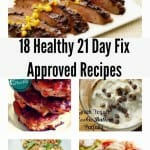 Eighteen Healthy 21 Day Fix Recipes!
