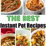 The Best Instant Pot Recipes, a collection of our Instant Pot favorite recipes!