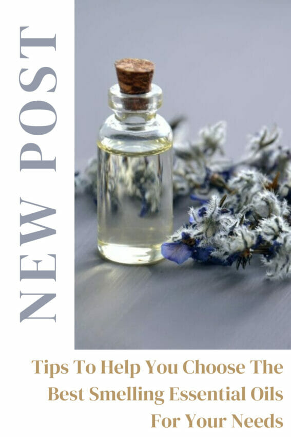 Pinterest - Tips To Help You Choose The Best Smelling Essential Oils For Your Needs